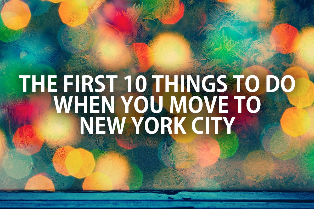 The First 10 Things to do when you move to New York City