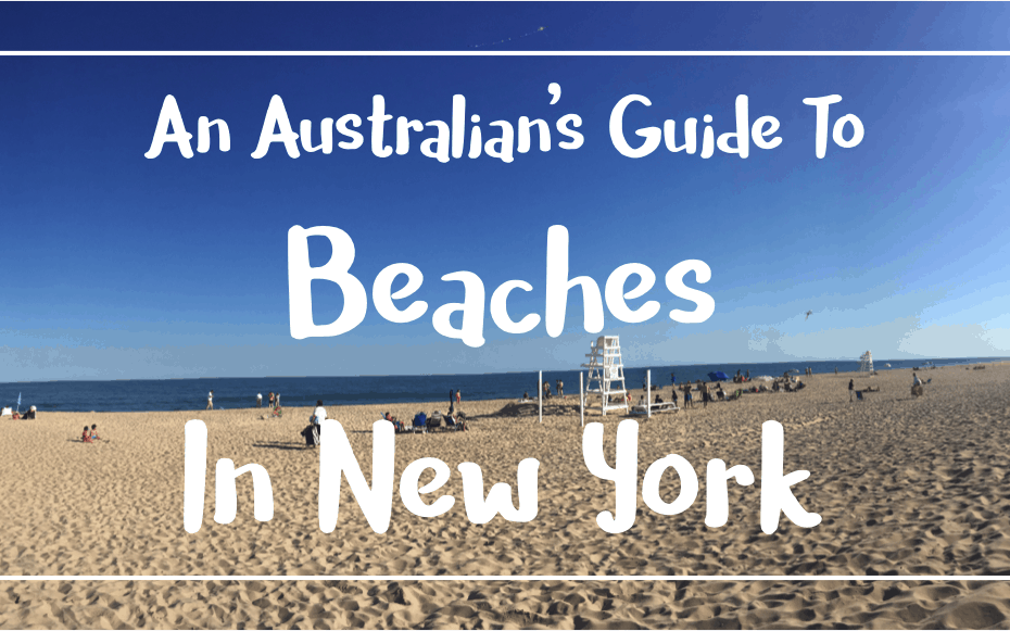 An Australian’s Guide to Beaches in New York