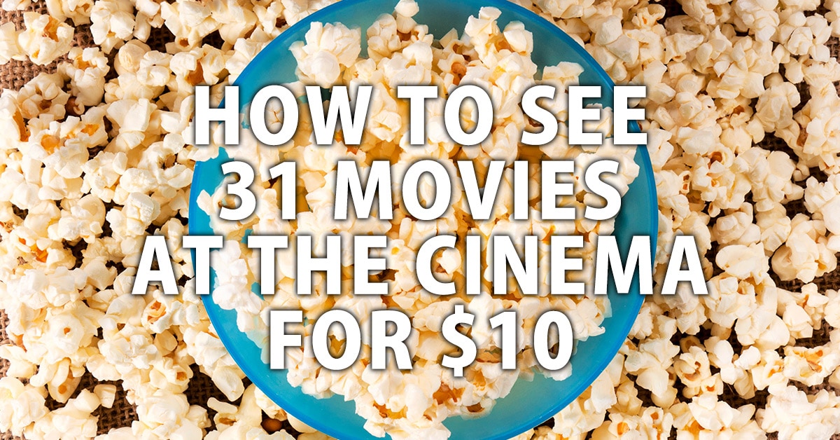 How to see 31 movies at the cinema for $10