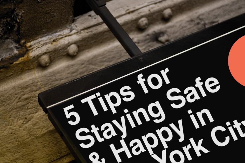 5 Tips for Staying Safe & Happy in New York City