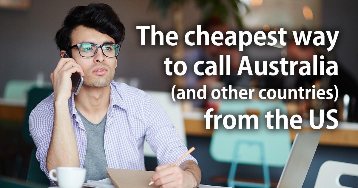 The cheapest way to call Australia (and other countries) from the US