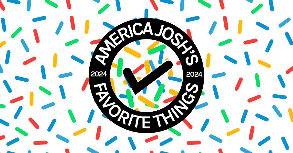 America Joshs Favorite Things 2024