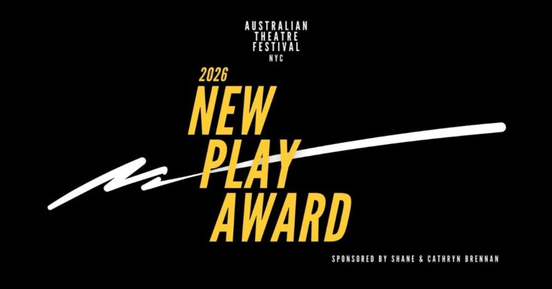 Australian Theatre Festival NYC Opens Submissions for the 2026 New Play Award ($20,000 in Prizes)