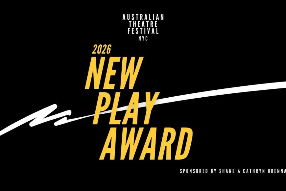 Australian Theatre Festival NYC Opens Submissions for the 2026 New Play Award ($20,000 in Prizes)