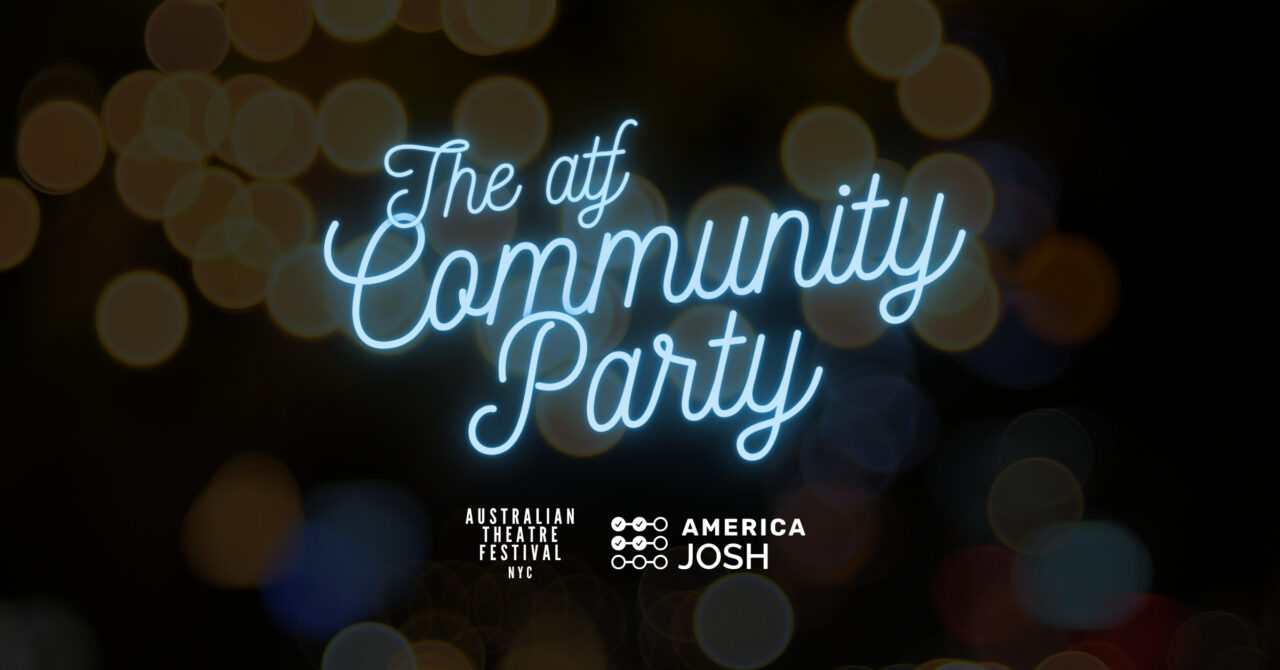 New York – Australian Theatre Festival Community Party with America Josh